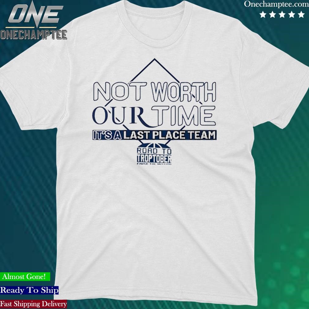Official not Worth Our Time Shirt