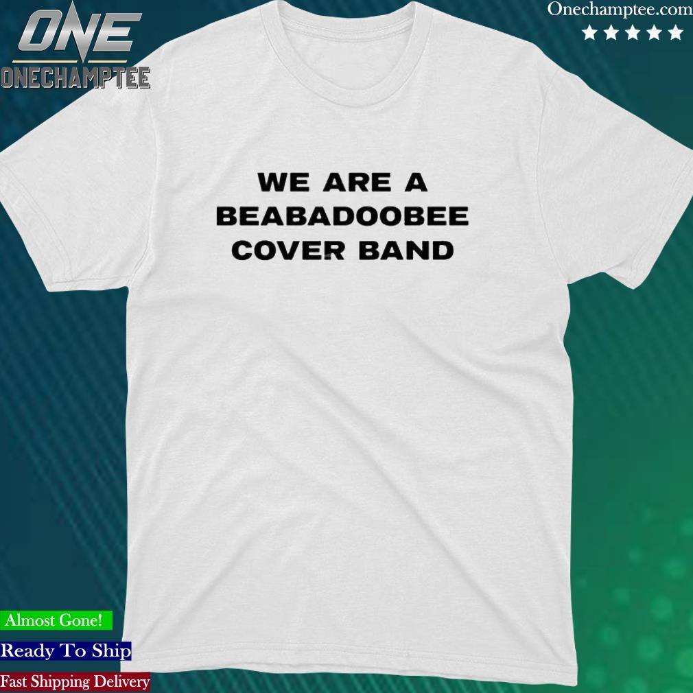 Official outside Lands We Are A Beabadoobee Cover Band Tee Shirt
