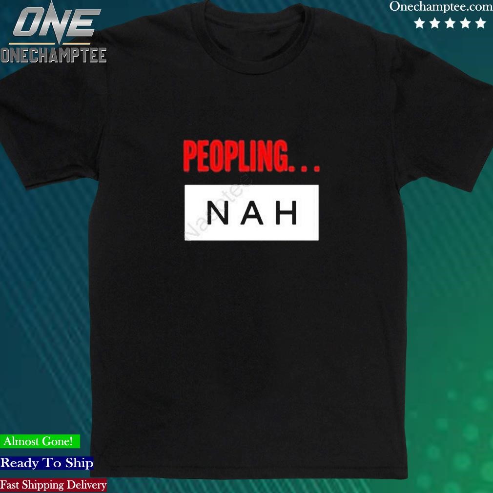 Official peopling Nah Tee Shirt