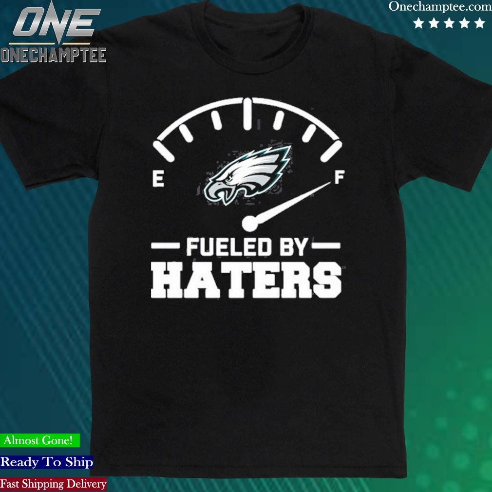 Official philadelphia Eagles Fueled By Haters Shirt