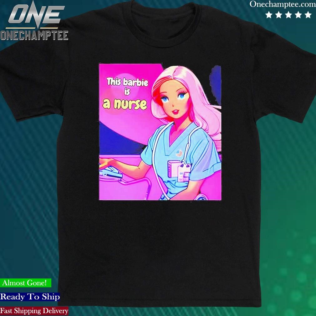 Official pink Doll This Barbie Is A Nurse Shirt