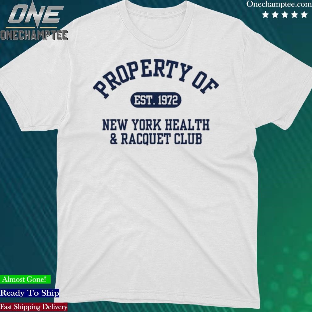 Official property Of Est 1972 New York Health & Racquet Club Shirt