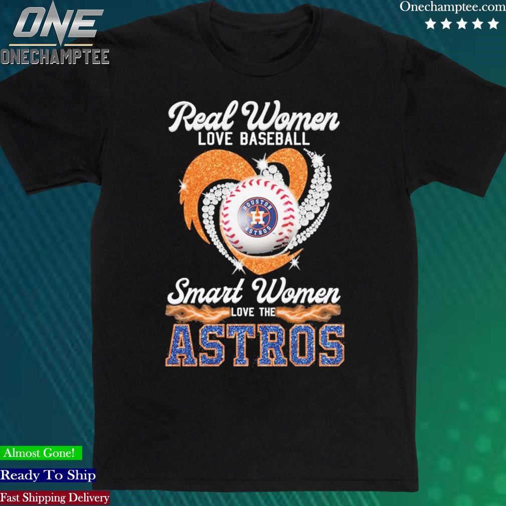 Official real Women Love Baseball Smart Women Love The Astros Tshirt
