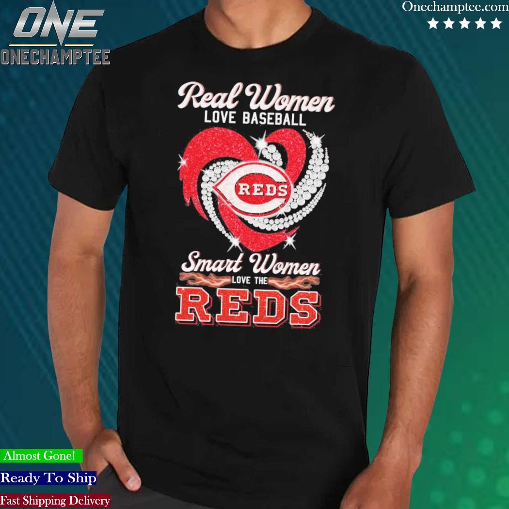 Official real women love baseball smart women love the cincinnatI reds shirt,  hoodie, sweatshirt for men and women