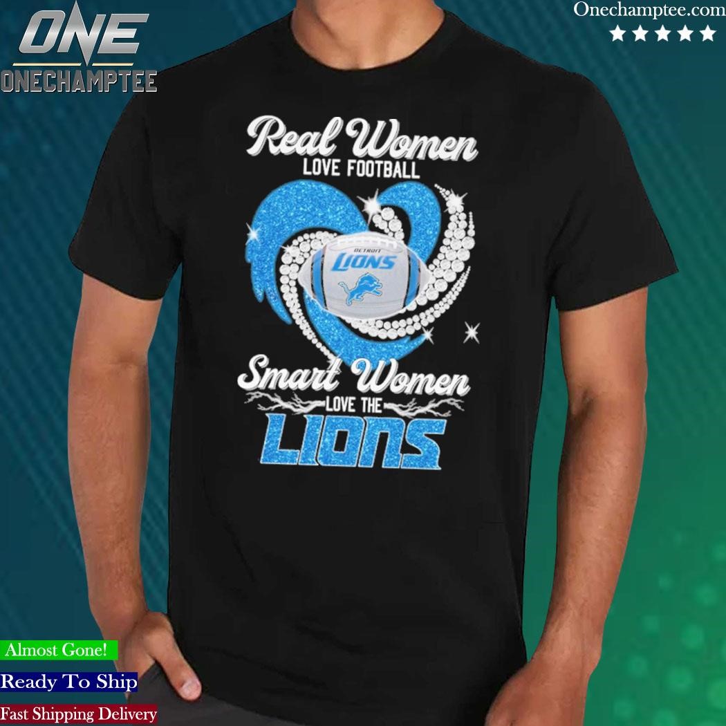 Official Real Women Love Football Smart Women Love The Detroit Lions T Shirt,  hoodie, sweater, long sleeve and tank top