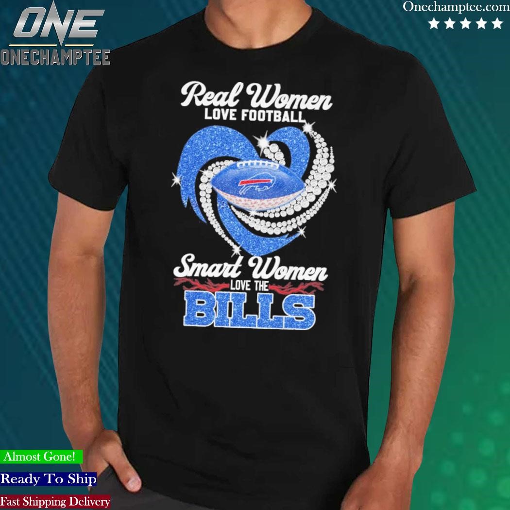 Official 2023 Real Women Love Football Smart Women Love The Buffalo Bills  Shirt, hoodie, sweater, long sleeve and tank top