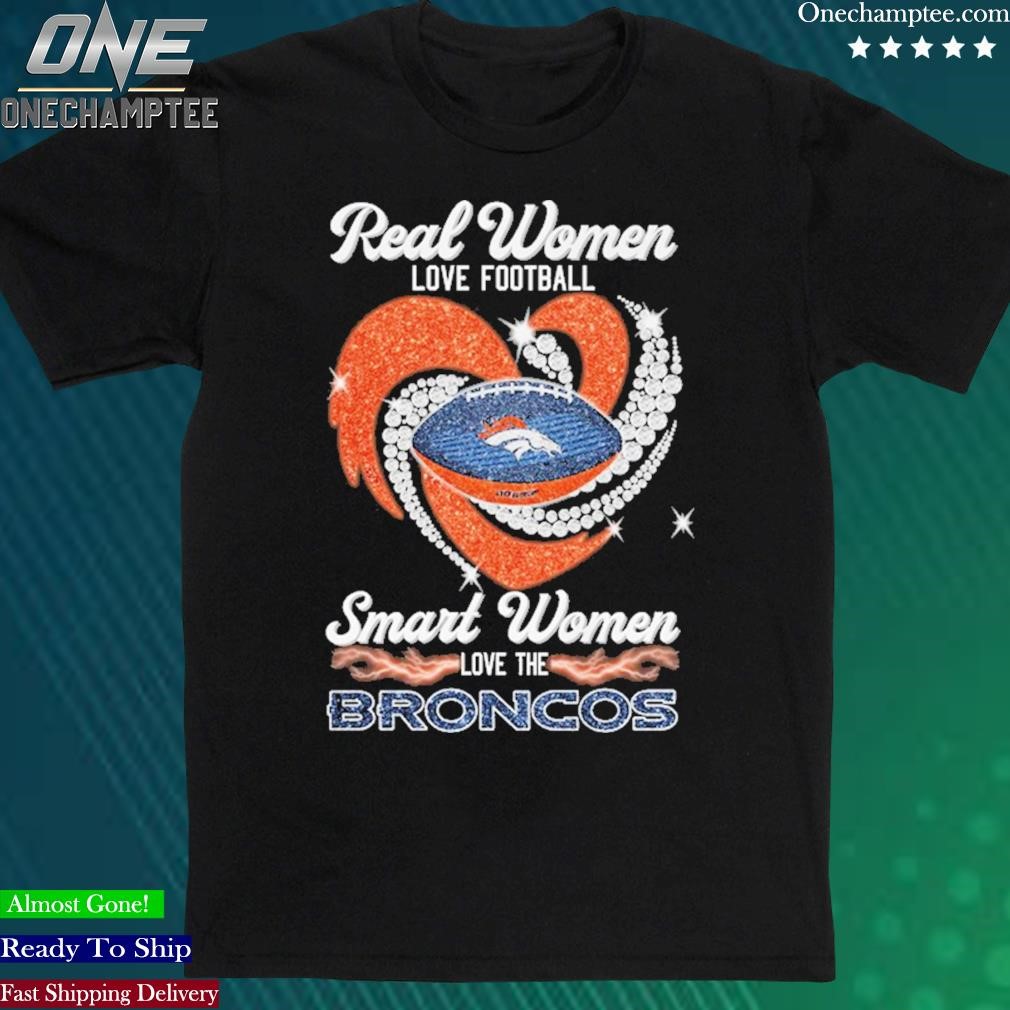 Real women love football smart women love the Denver Broncos 2023