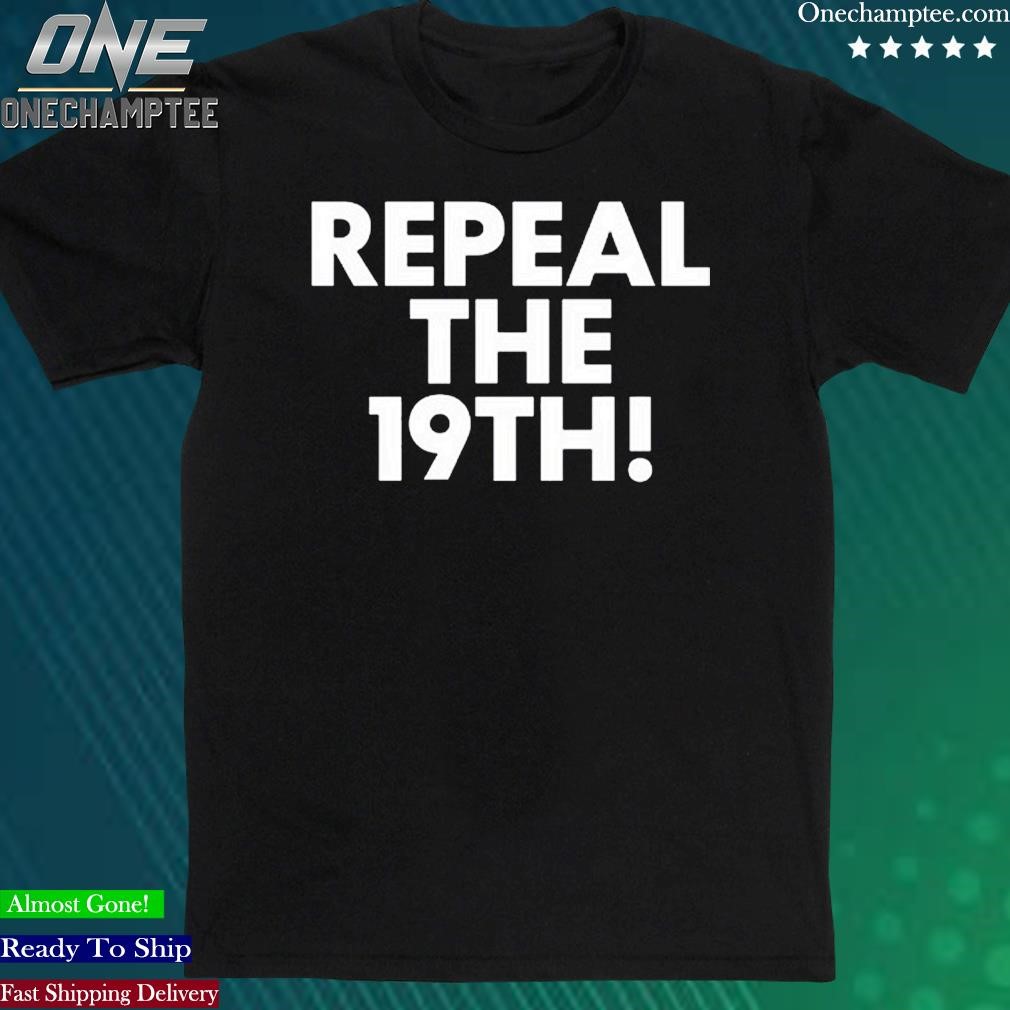 Official repeal The 19Th Shirt