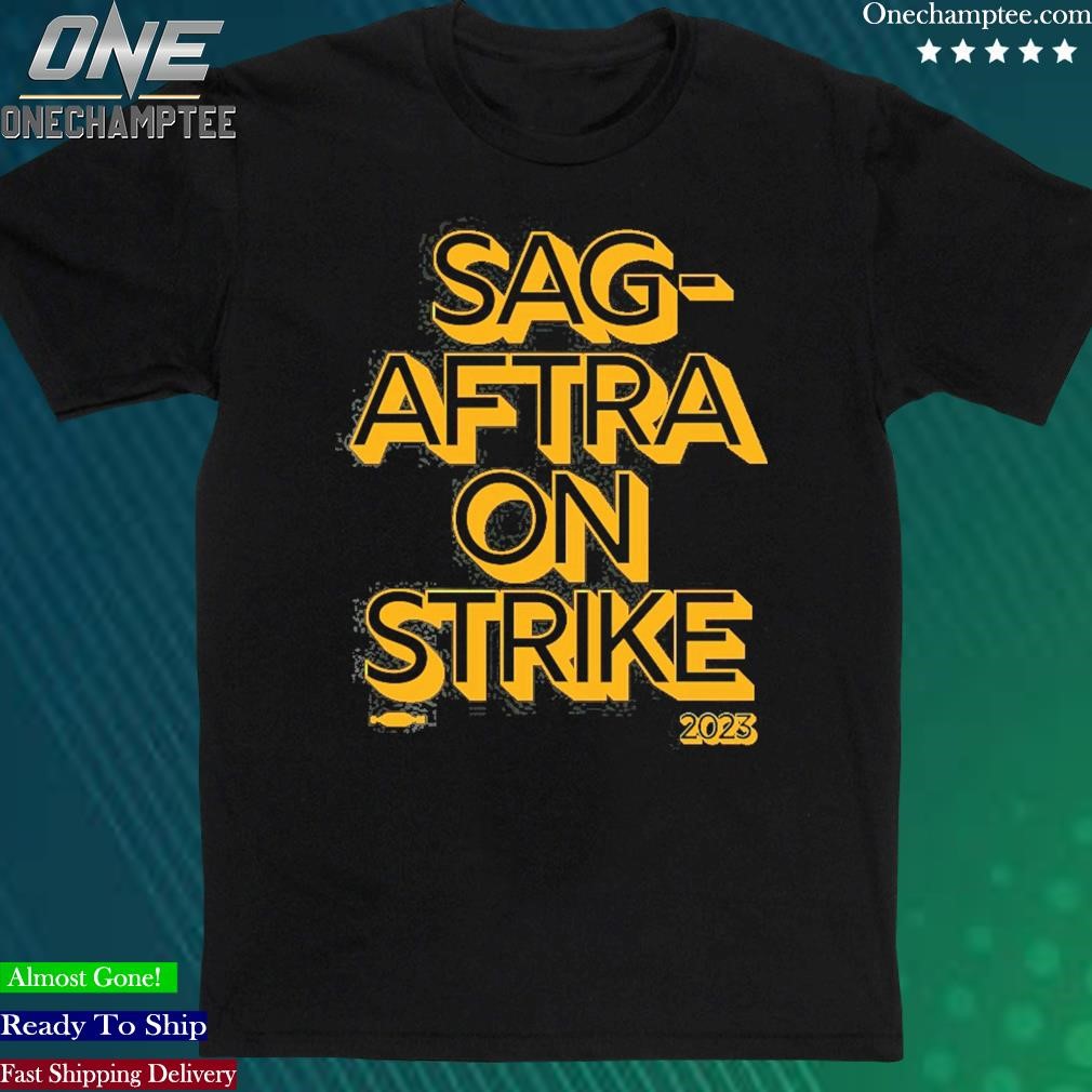 Official sAG-AFTRA On Strike T-shirt