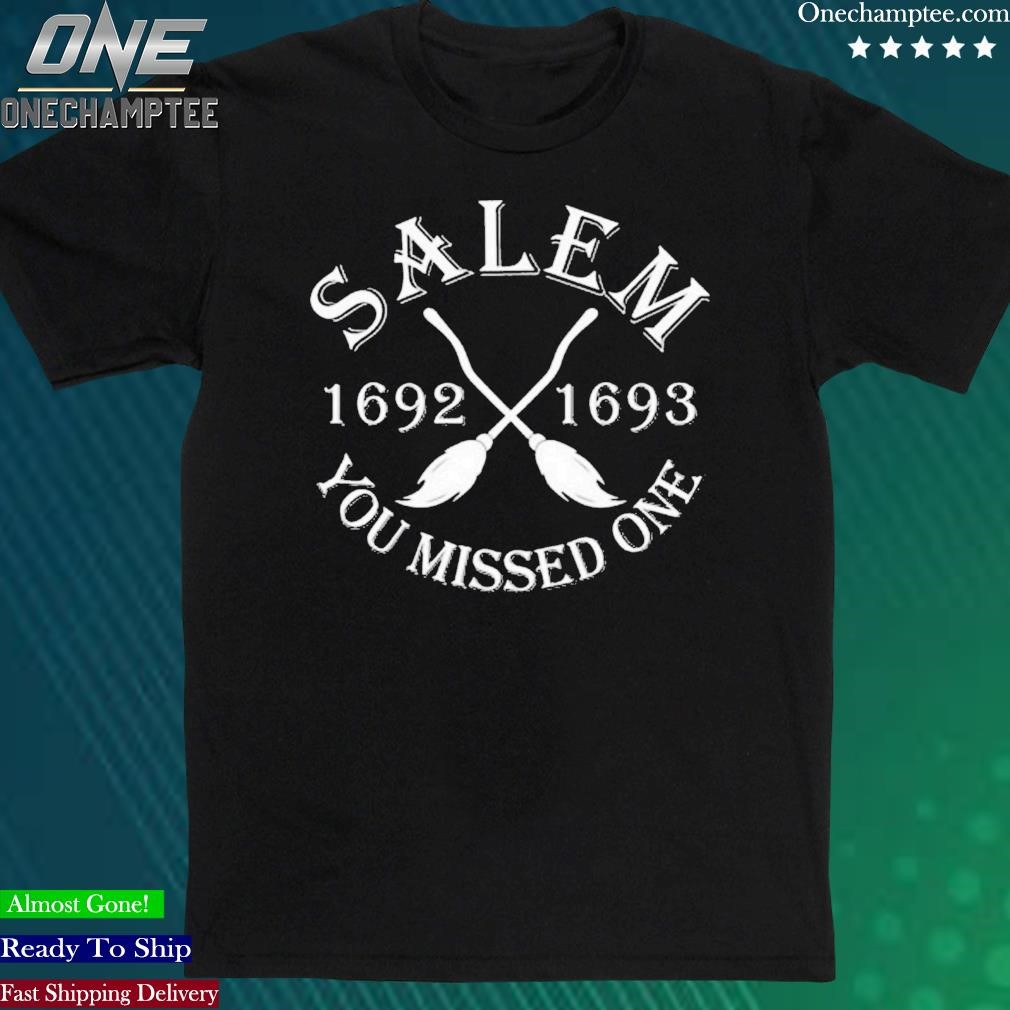 Official salem 1692 1693 You Missed One Tee Shirt