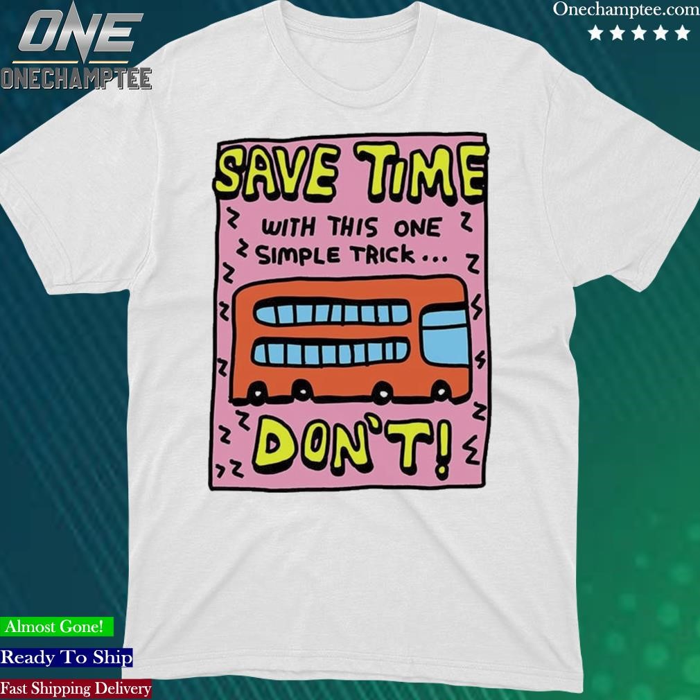 Official save Time With This One Simple Trick Don't Shirt