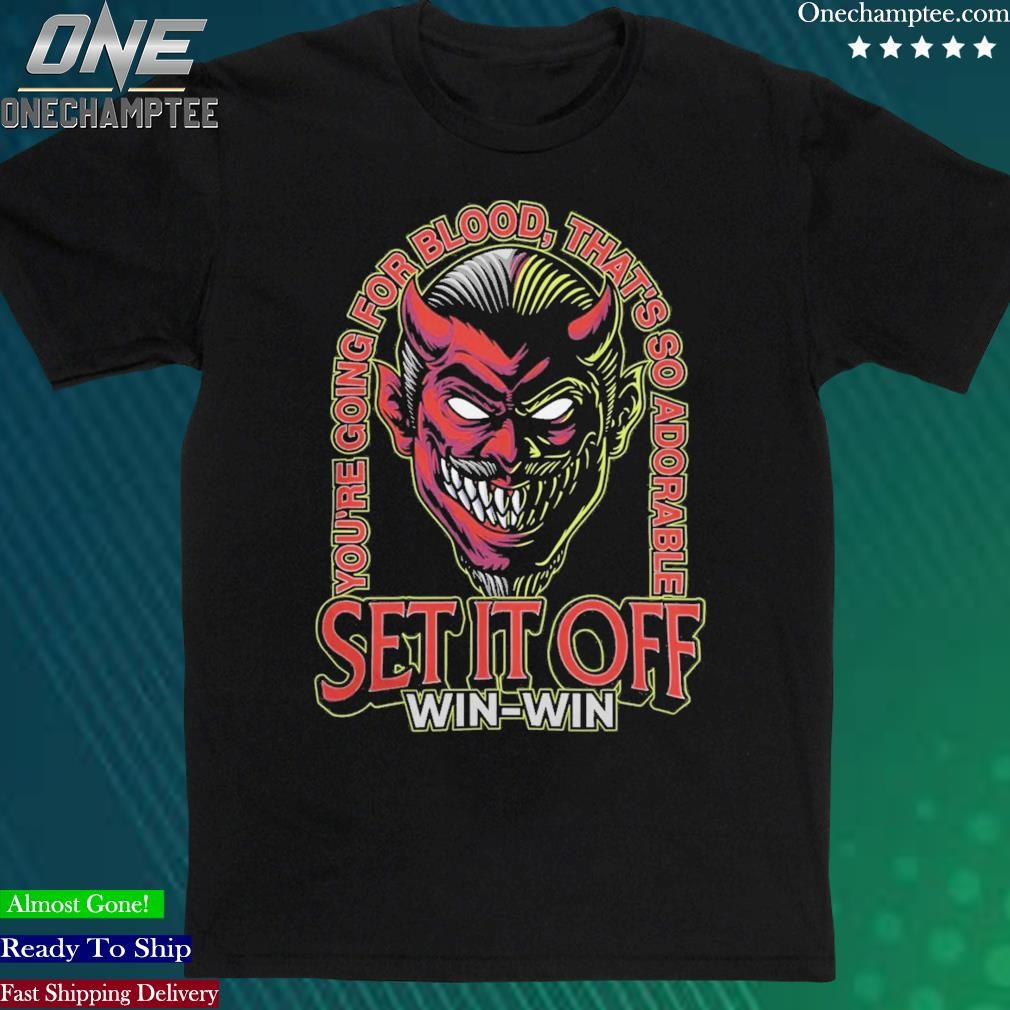 Official set It Off You're Going For Blood That's So Adorable Win Win Halloween 2023 T-Shirt