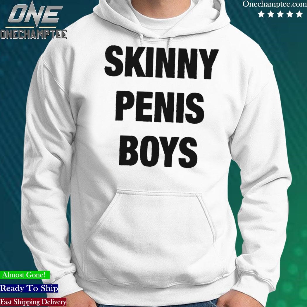 Official skinny Penis Boys Shirt, hoodie, long sleeve tee