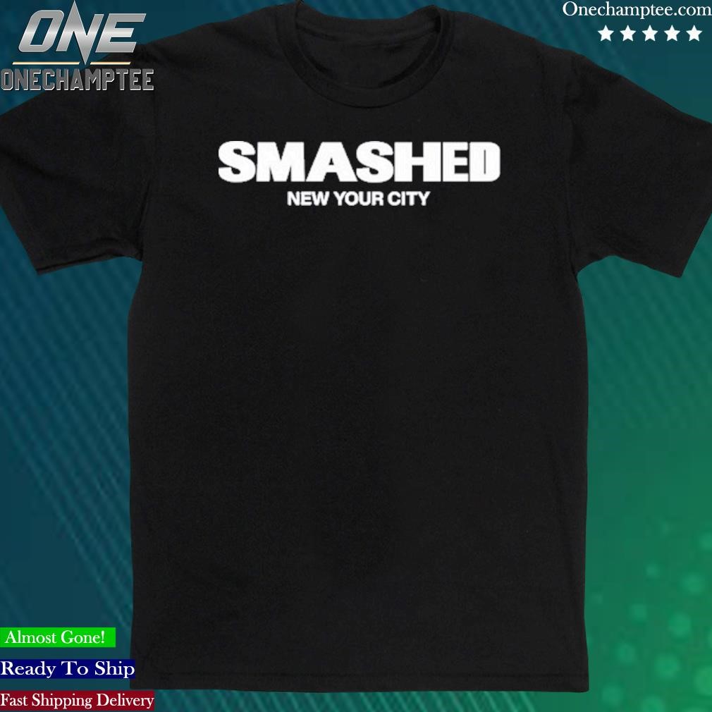 Official smashed New Your City Shirt