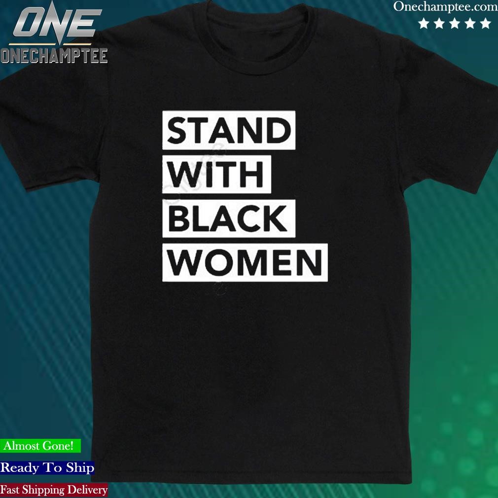 Official stand With Black Women Shirt