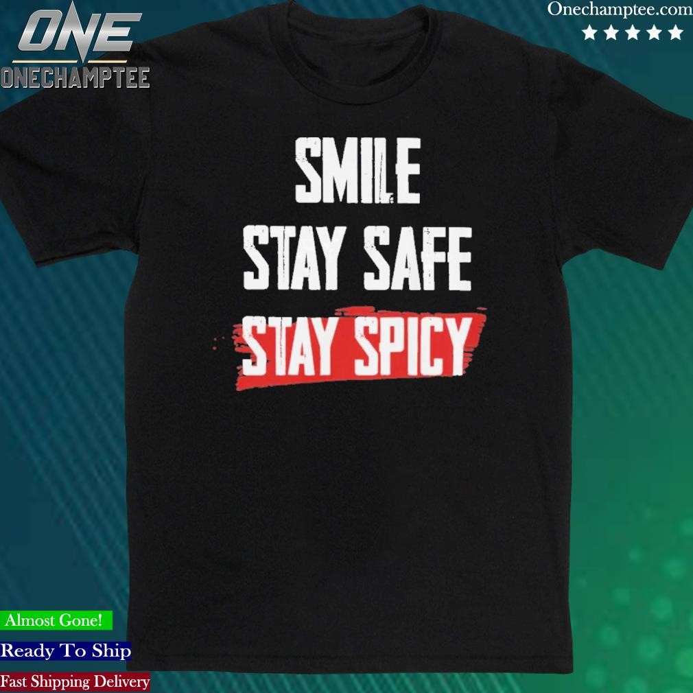 Official stay Safe Smile And Stay Spicy T-Shirt