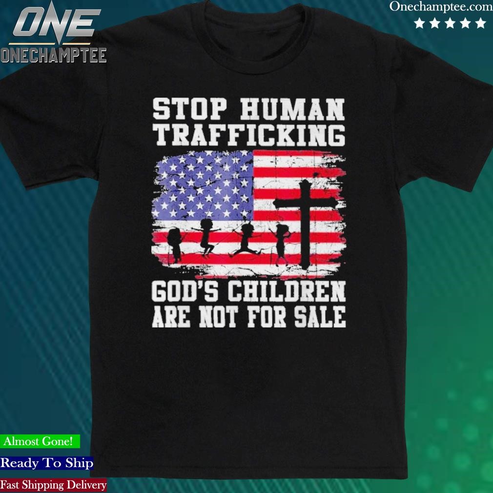 Official stop Human Trafficking God’s Children Are Not For Sale Shirt