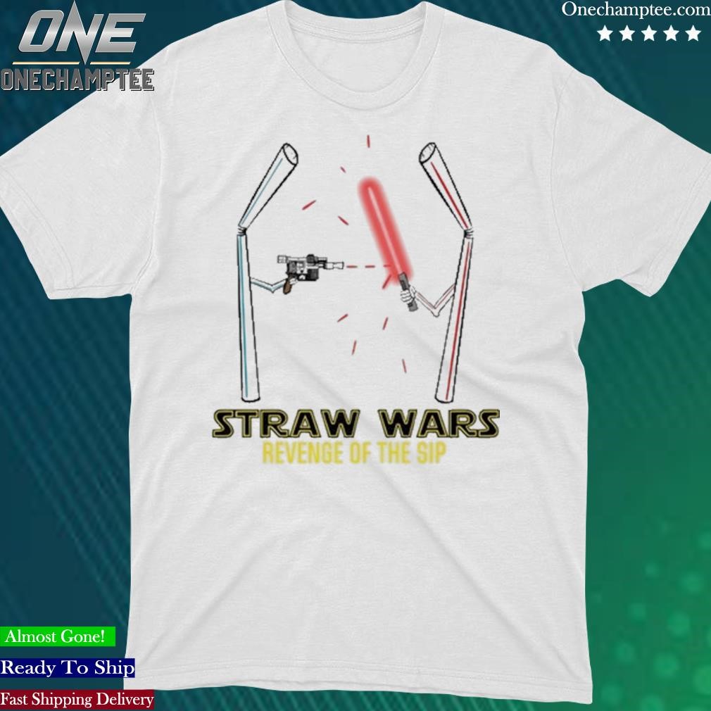 Official straw Wars Revenge Of The Sip t-shirt