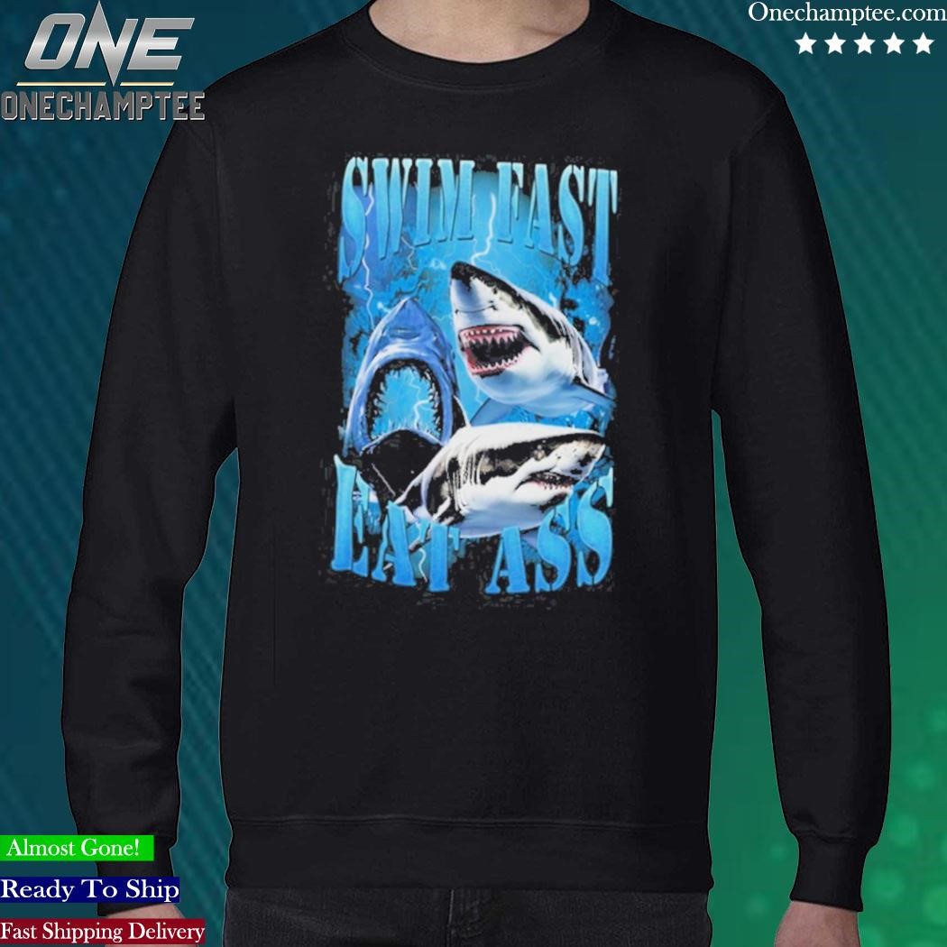 Official swim Fast Eat Ass Shirt, hoodie, long sleeve tee