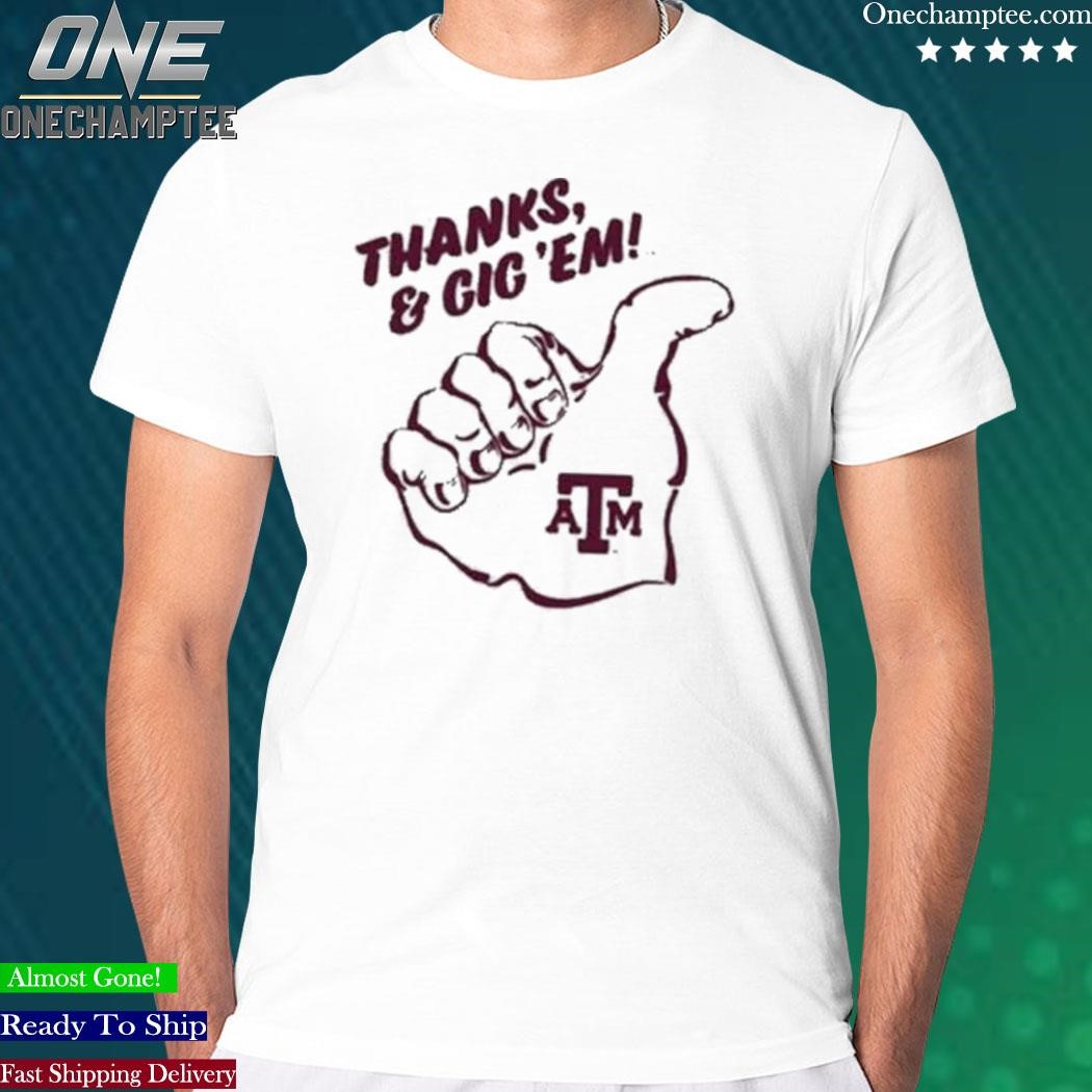 Official thanks And Gig 'Em Texas A&M Shirt,tank top, v-neck for men and  women