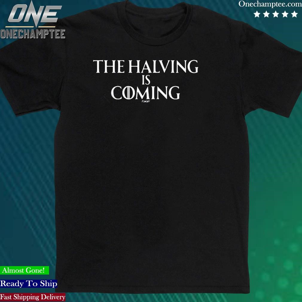 Official the Halving Is Coming Shirt