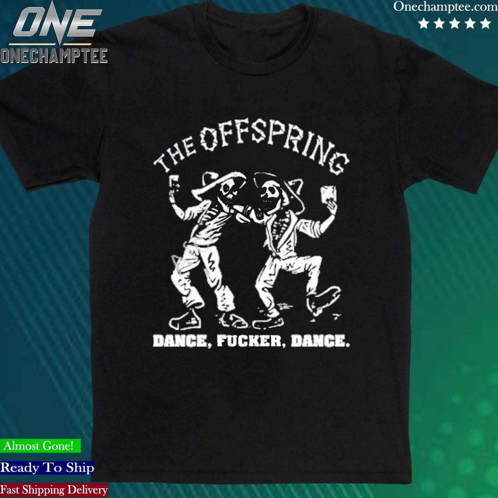 Official thexybeatht The Offspring Dance Fucker Dance Shirt