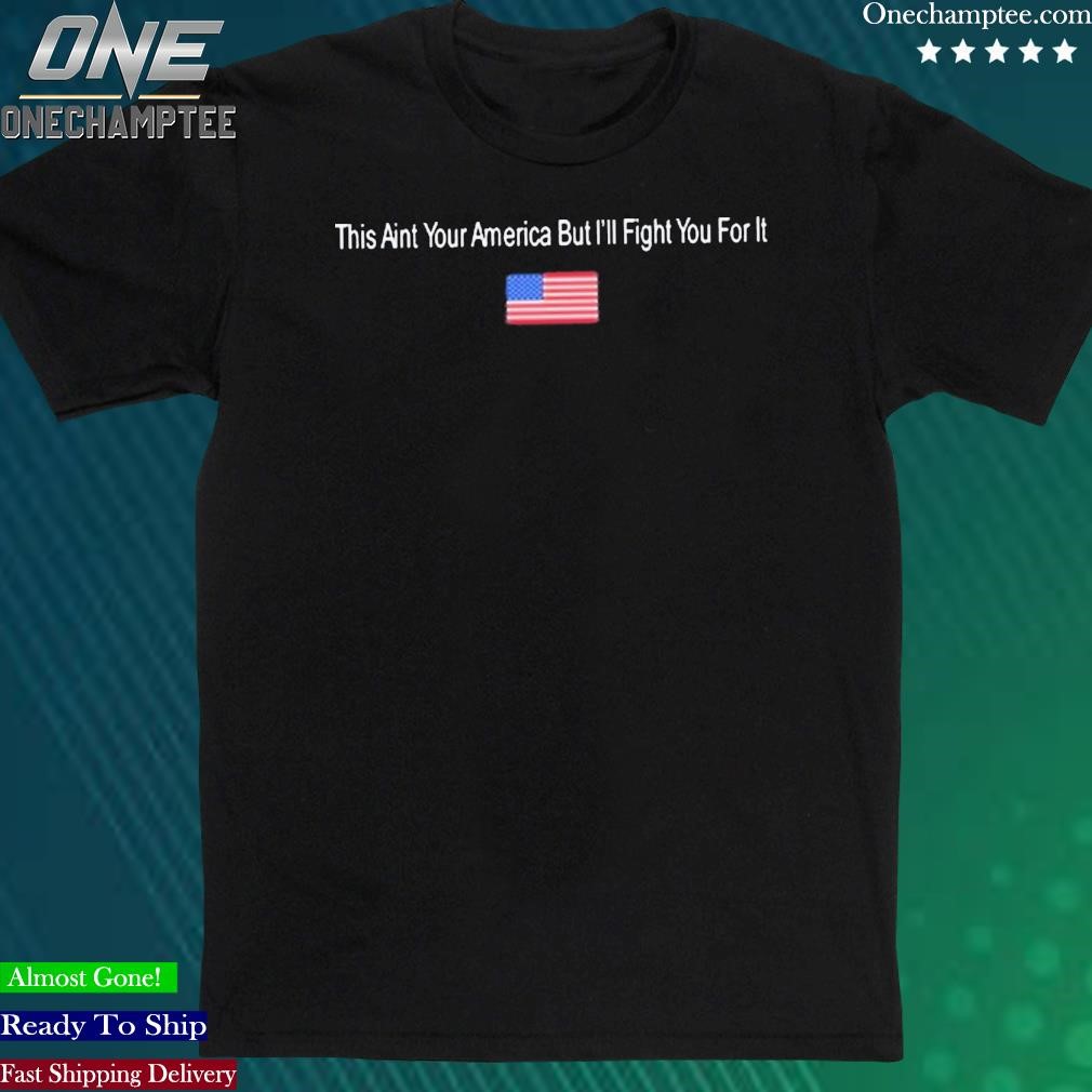 Official this Aint Your American But I’ll Fight You For It Hog Acal T-Shirt