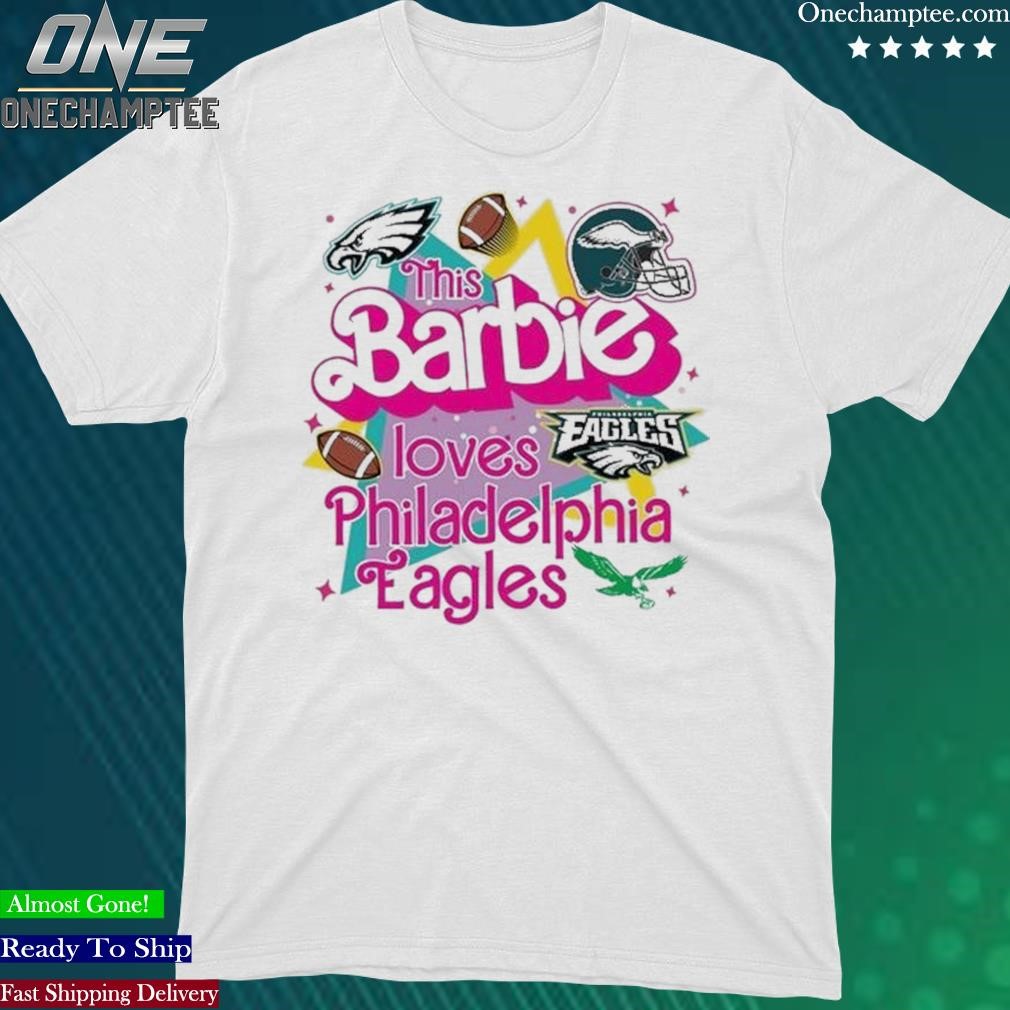 Official this Barbie Is Loves Philadelphia Eagles Sport Shirt
