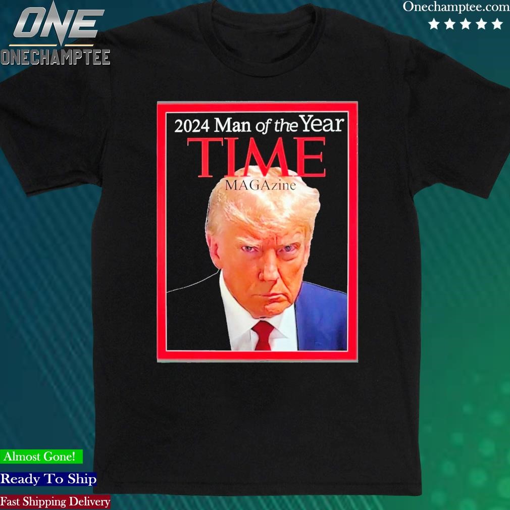 Official trump Mug Shot 2024 Man Of The Year Time Magazine Shirt