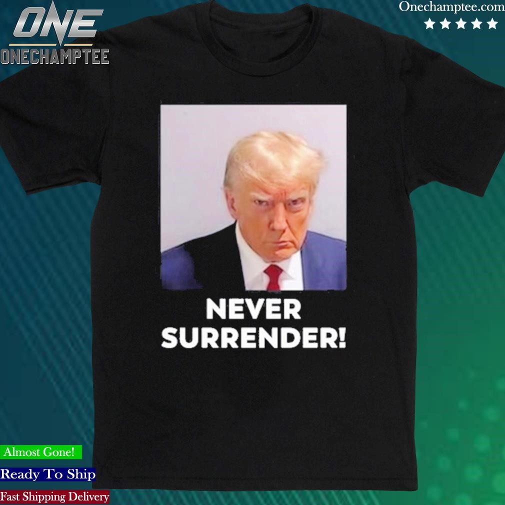 Official trump Never Surrender T Shirt