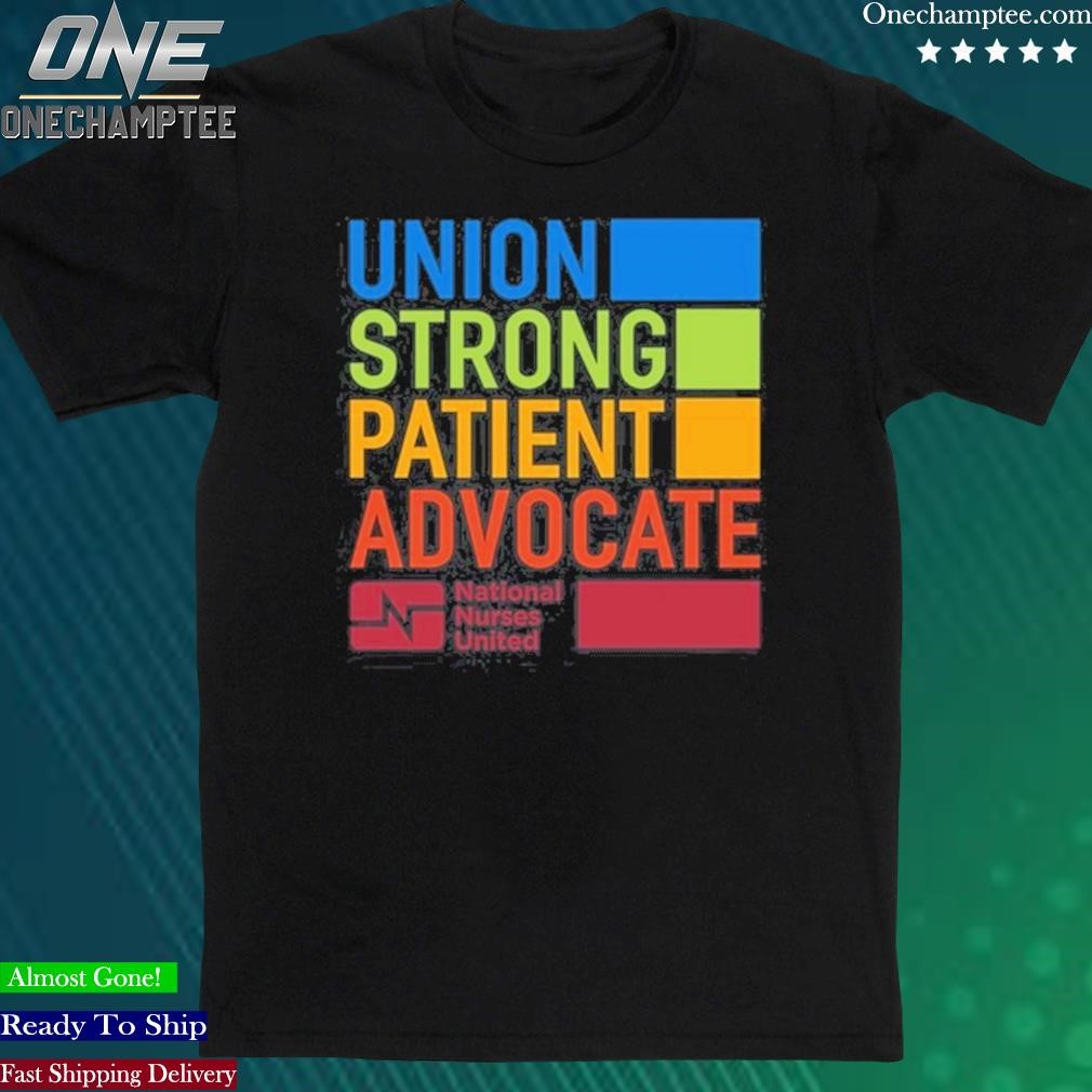 Official union Strong Patient Advocate Shirt