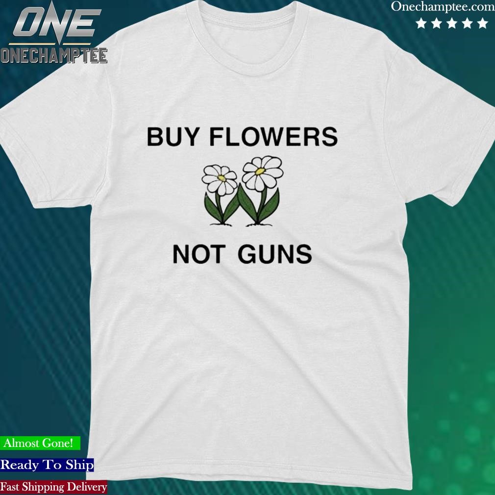 Official whitelotuslife Buy Flowers Not Guns New Shirt