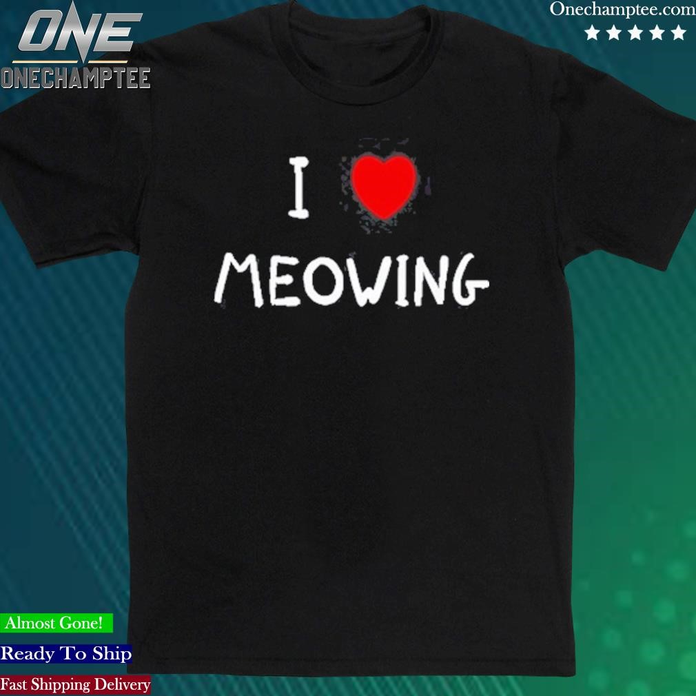 Official wido I Love Meowing Shirt