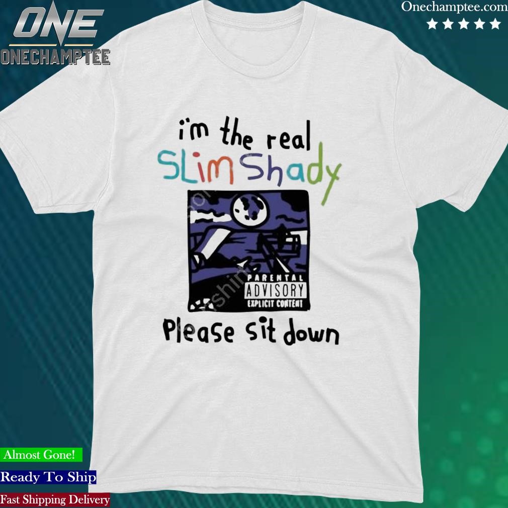 Official zoe Bread I’m The Real Slim Shady Please Sit Down Tee Shirt