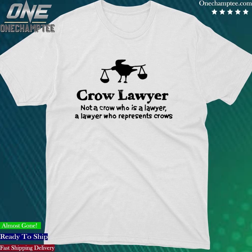 Official zoebread Crow Lawyer Not A Crow Who Is A Lawyer Funny T Shirt