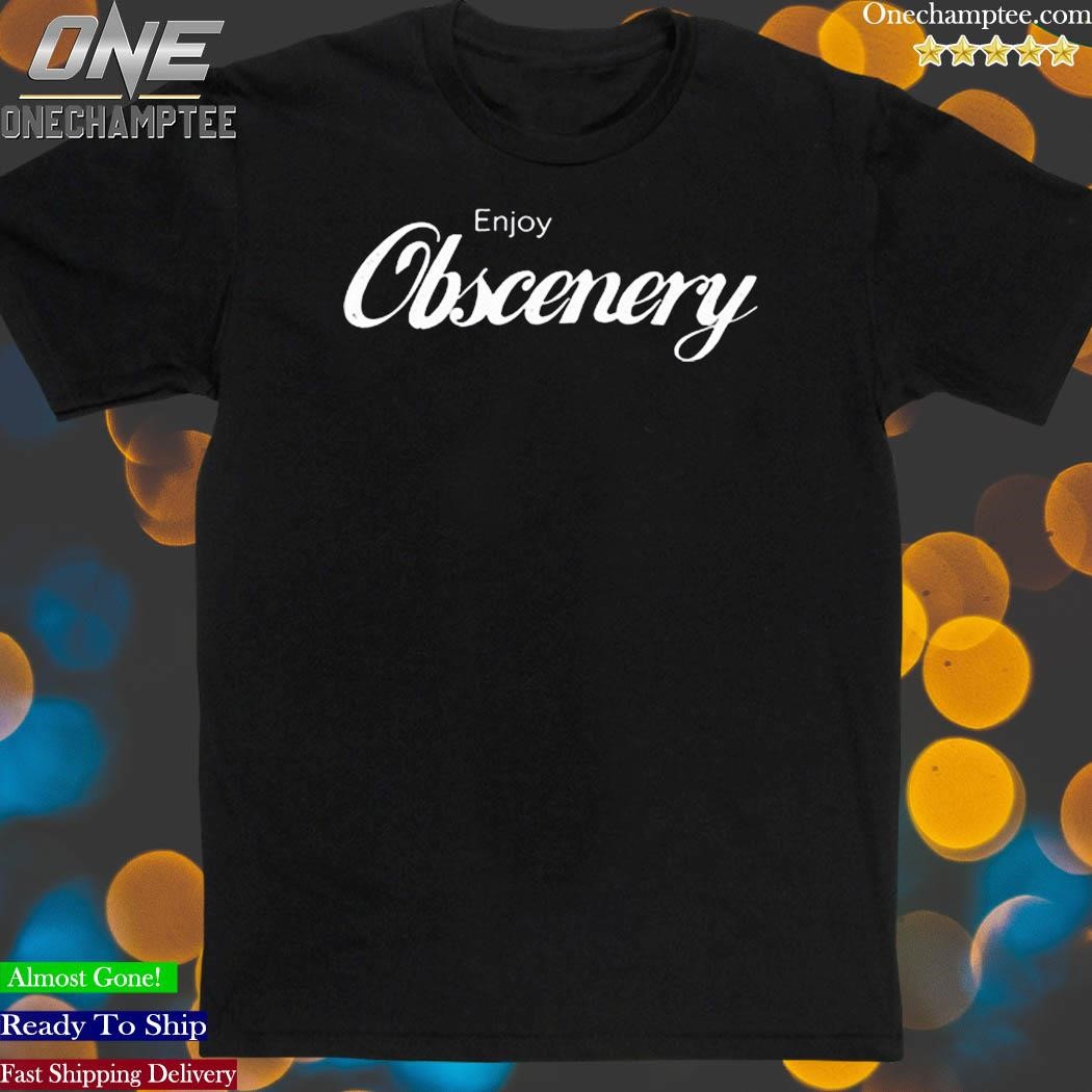 Enjoy Obscenery T-Shirt