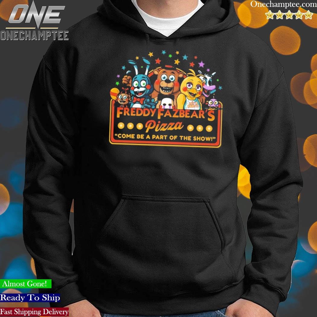 Freddy Fazbear's Pizza Come Be A Part Of The Show Shirt hoodie-black.jpg