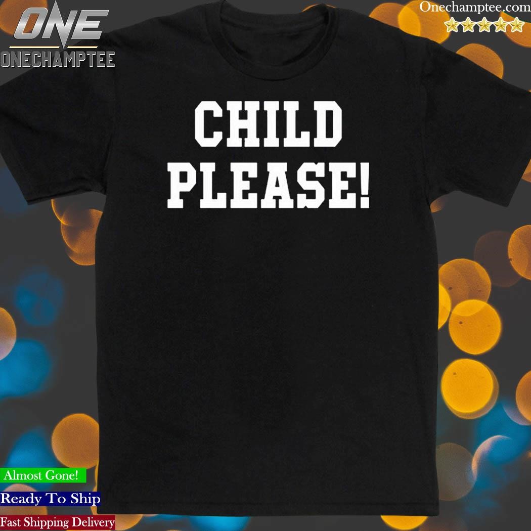 Andrew Whitworth Child Please Shirt - Tiotee