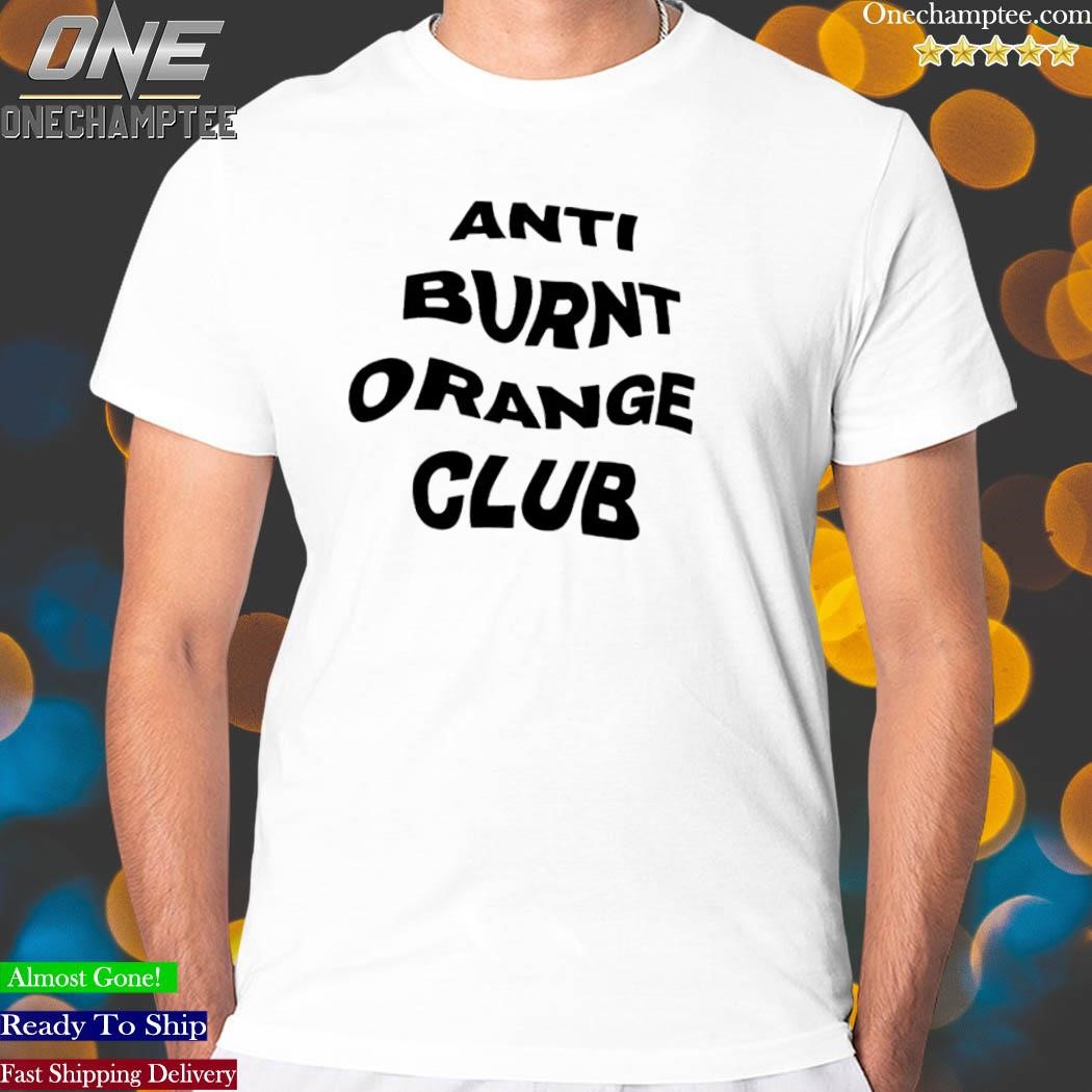 Anti Burnt Orange Club Shirt