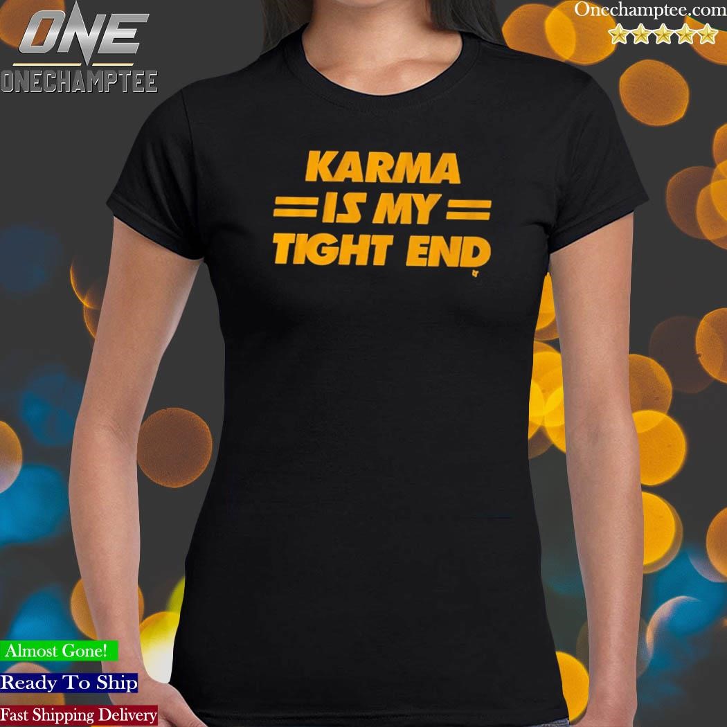 Kansas City Chiefs Karma Is My Tight End T Shirt