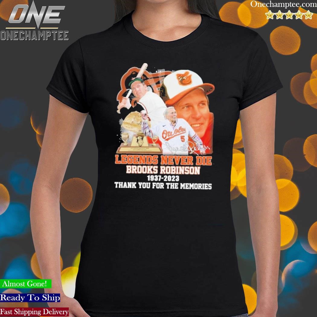 Legends Never Die Brooks Robinson 1937 2023 Thank You For The Memories  Signature T Shirt