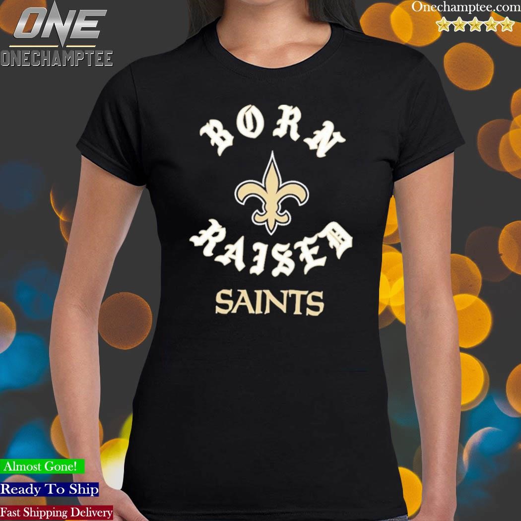 Official New Orleans Saints Born X Raised New Shirt, hoodie, sweater, long  sleeve and tank top