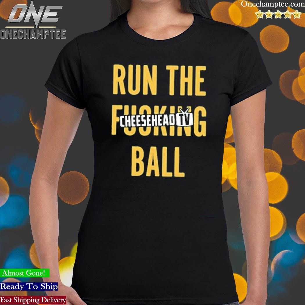 Official Run The Fucking Ball Cheesehead Tv Shirt, hoodie