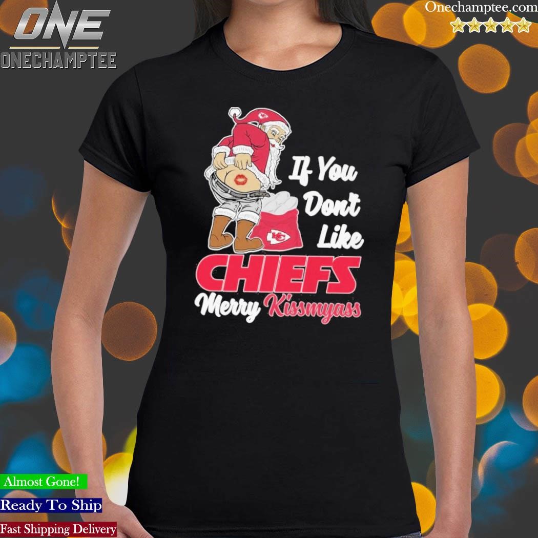 If you don't like Kansas City Chiefs merry kissmyass santa claus shirt,  hoodie, sweater, long sleeve and tank top