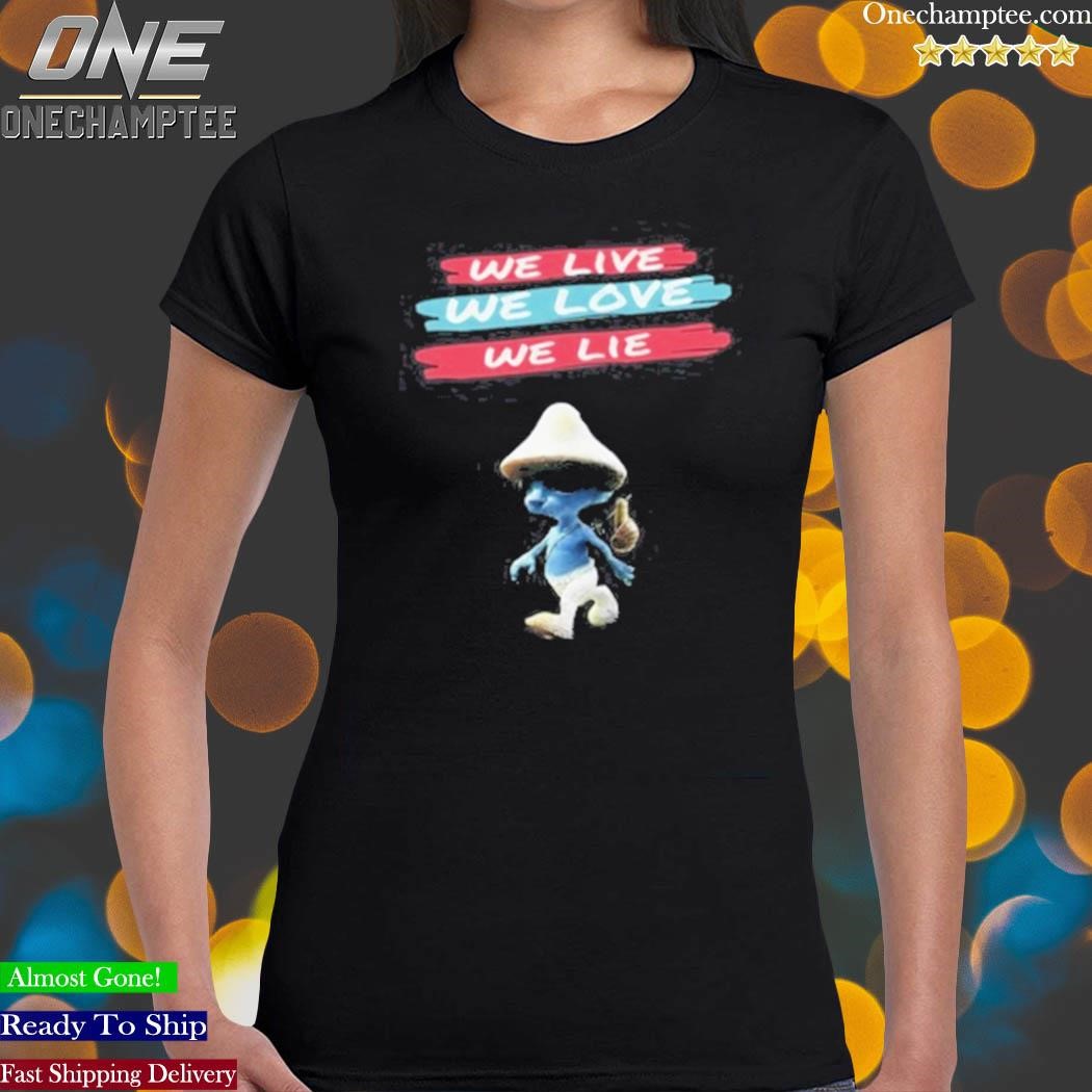 Smurf Cat We Live We Love We Lie T-Shirt