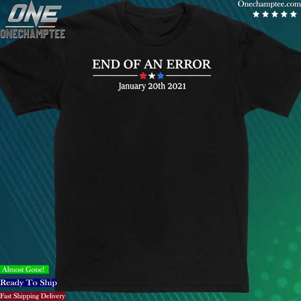 Official anniefortruth End Of An Error January 20Th 2021 Shirt
