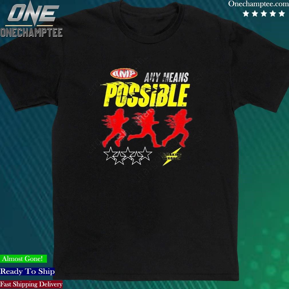 Official any Means Possible Break Through T-Shirt