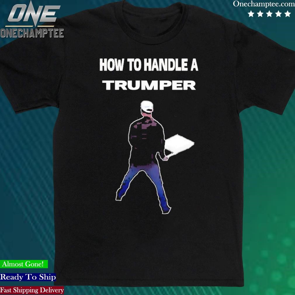Official chair Swing Montgomery How To Handle A Trumper T-Shirt