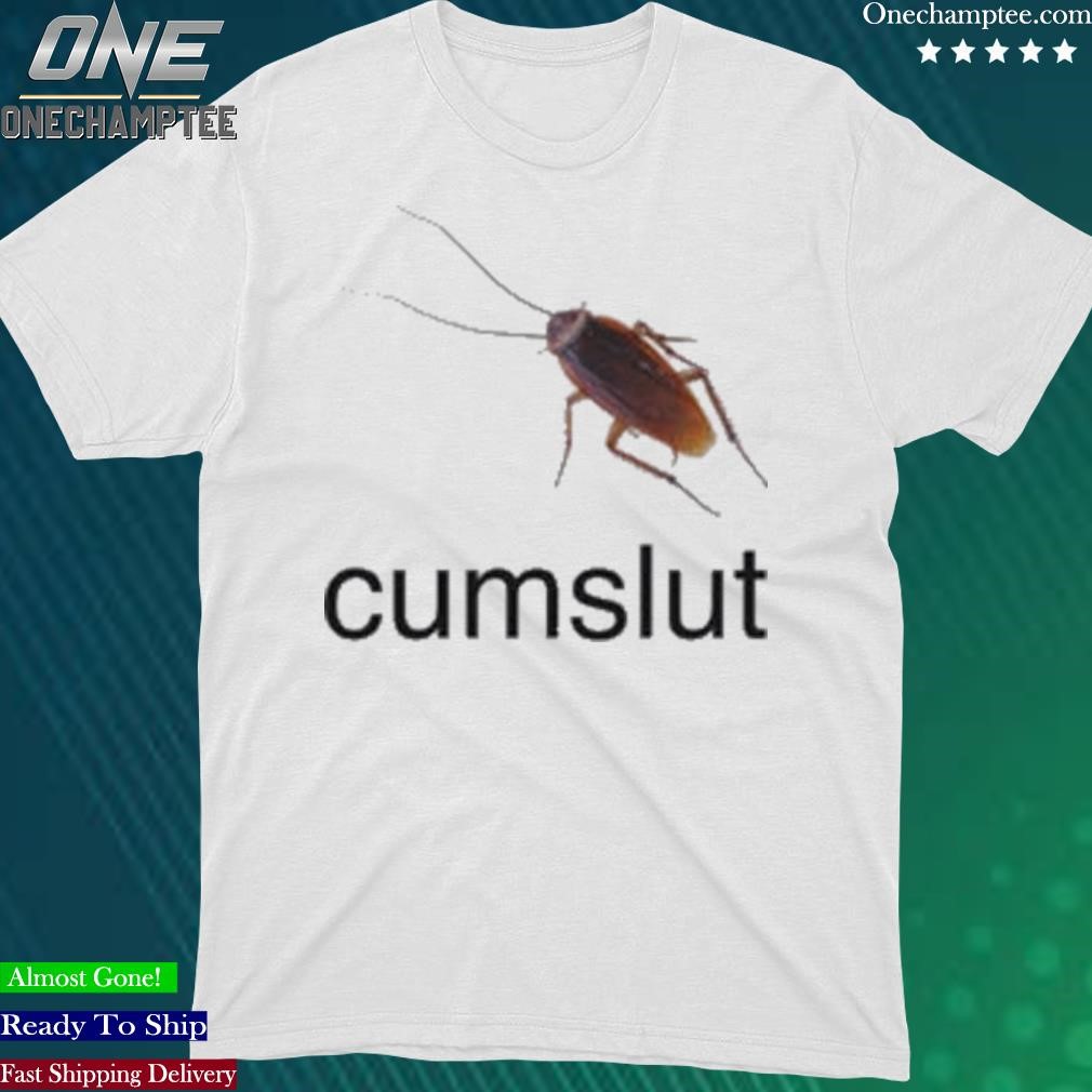 Official cockroach Cumslut T-Shirt