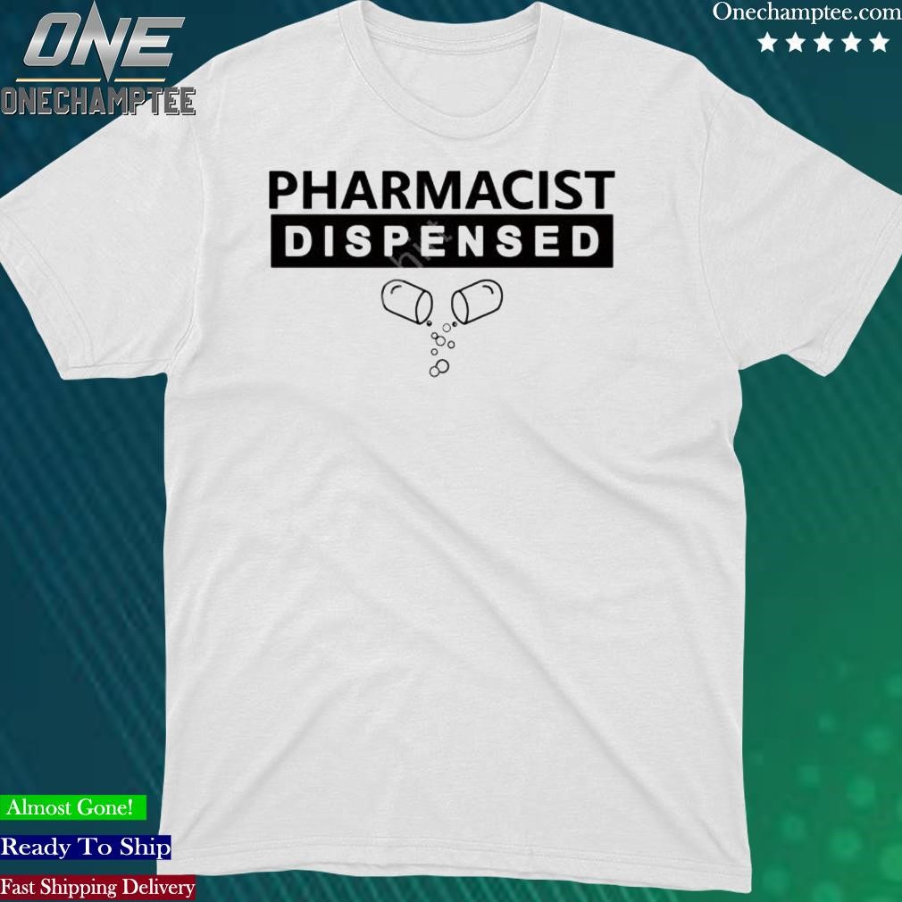 Official comfort Effect Pharmacist Dispensed Official Shirt